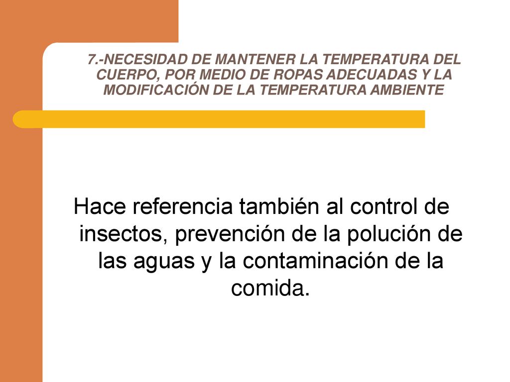 7.-NECESIDAD DE MANTENER LA TEMPERATURA DEL CUERPO, POR MEDIO DE ROPAS ADECUADAS Y LA MODIFICACIÓN DE LA TEMPERATURA AMBIENTE