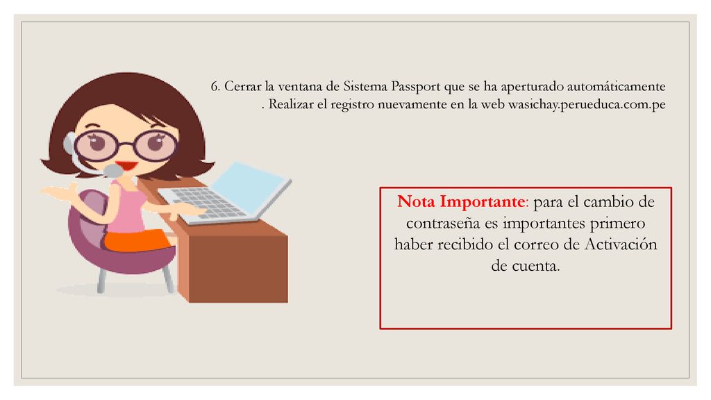 6. Cerrar la ventana de Sistema Passport que se ha aperturado automáticamente . Realizar el registro nuevamente en la web wasichay.perueduca.com.pe