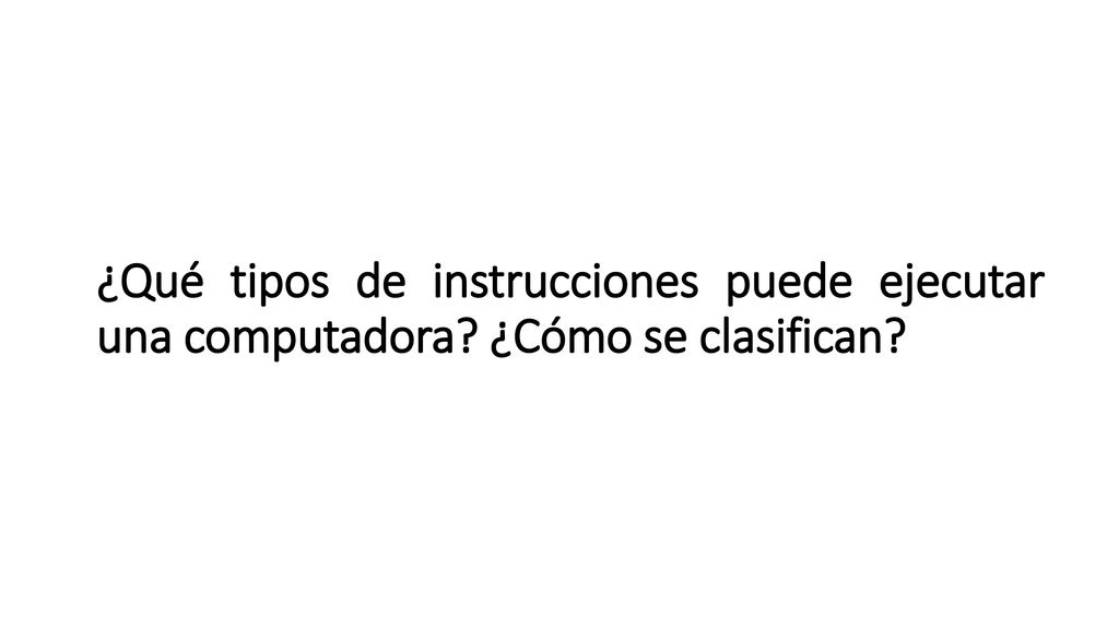 ¿Qué tipos de instrucciones puede ejecutar una computadora