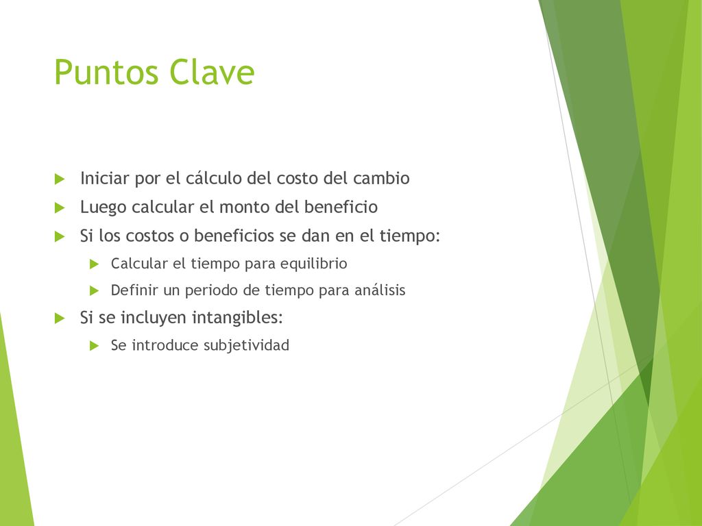 Puntos Clave Iniciar por el cálculo del costo del cambio