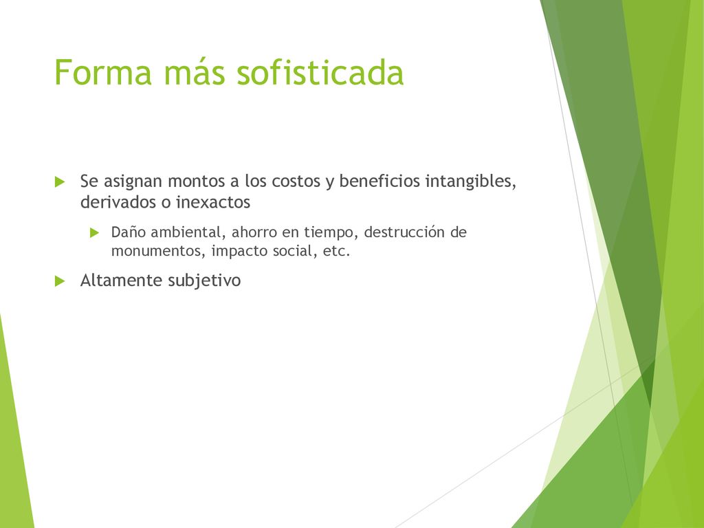 Forma más sofisticada Se asignan montos a los costos y beneficios intangibles, derivados o inexactos.