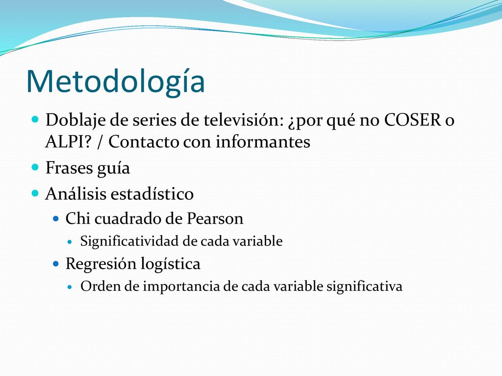 Metodología Doblaje de series de televisión: ¿por qué no COSER o ALPI / Contacto con informantes. Frases guía.