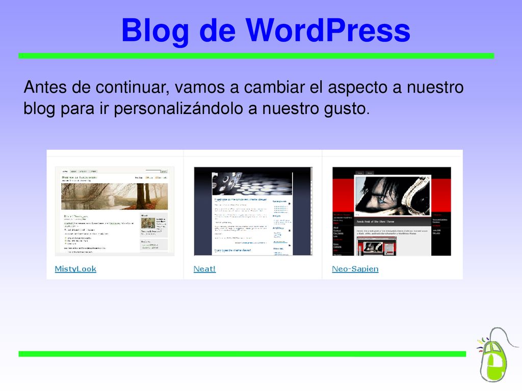 Blog de WordPress Antes de continuar, vamos a cambiar el aspecto a nuestro blog para ir personalizándolo a nuestro gusto.