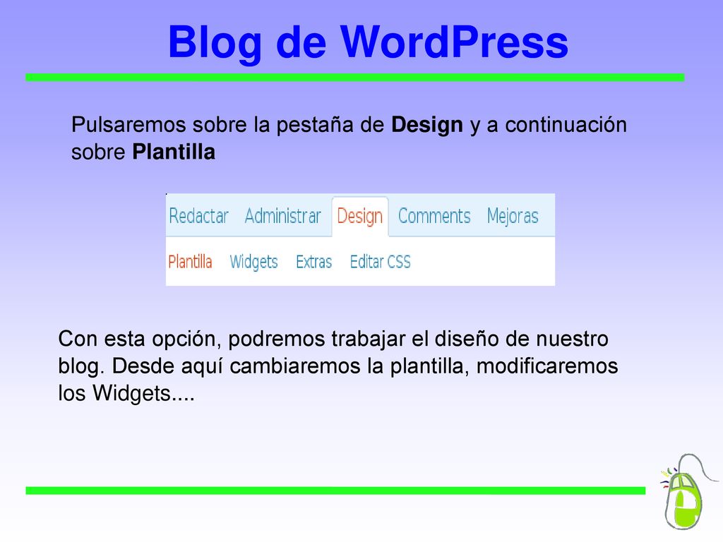 Blog de WordPress Pulsaremos sobre la pestaña de Design y a continuación sobre Plantilla.