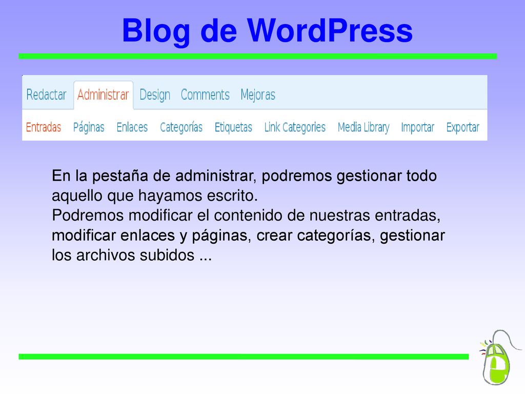 Blog de WordPress En la pestaña de administrar, podremos gestionar todo aquello que hayamos escrito.