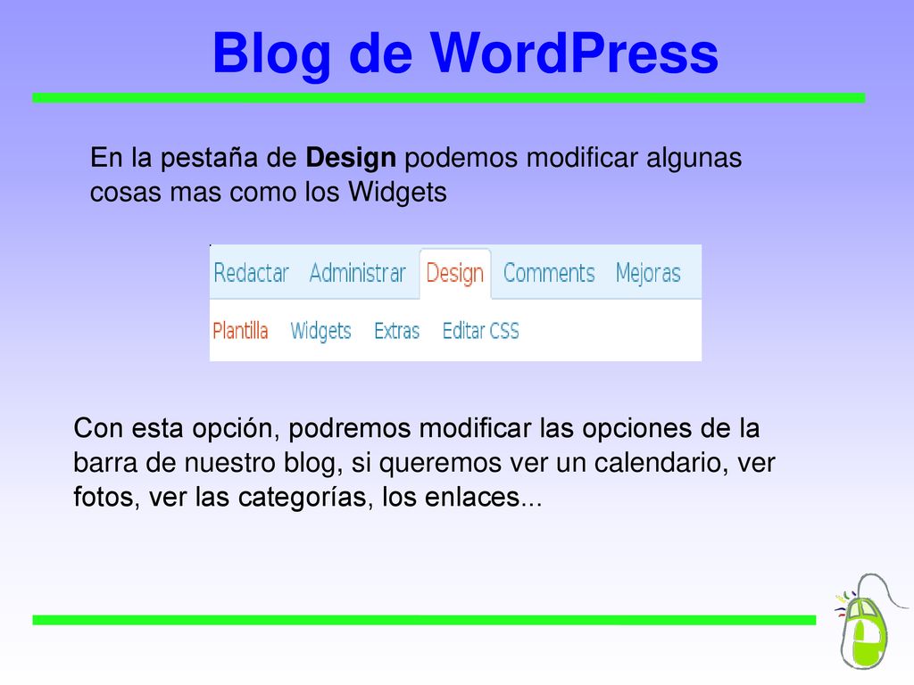 Blog de WordPress En la pestaña de Design podemos modificar algunas cosas mas como los Widgets.