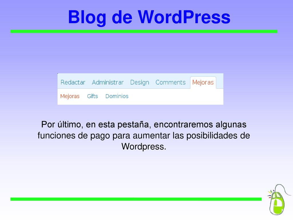 Blog de WordPress Por último, en esta pestaña, encontraremos algunas funciones de pago para aumentar las posibilidades de Wordpress.