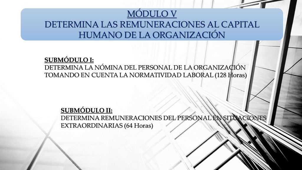 MÓDULO V DETERMINA LAS REMUNERACIONES AL CAPITAL HUMANO DE LA ORGANIZACIÓN
