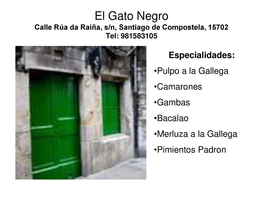 El Gato Negro Calle Rúa da Raiña, s/n, Santiago de Compostela, Tel:
