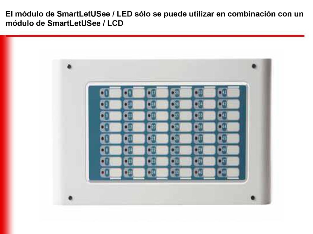 El módulo de SmartLetUSee / LED sólo se puede utilizar en combinación con un módulo de SmartLetUSee / LCD