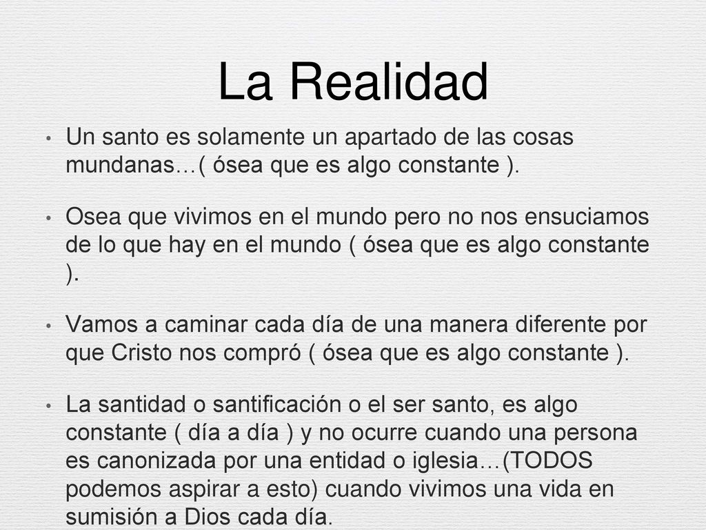 La Realidad Un santo es solamente un apartado de las cosas mundanas…( ósea que es algo constante ).