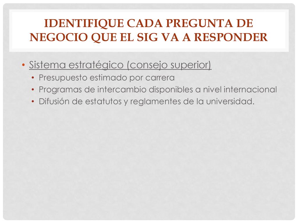IDENTIFIQUE CADA PREGUNTA DE NEGOCIO QUE EL SIG VA A RESPONDER
