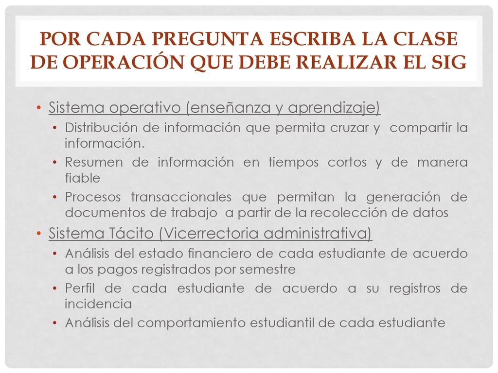 Por cada pregunta escriba la clase de operación que debe realizar el sig