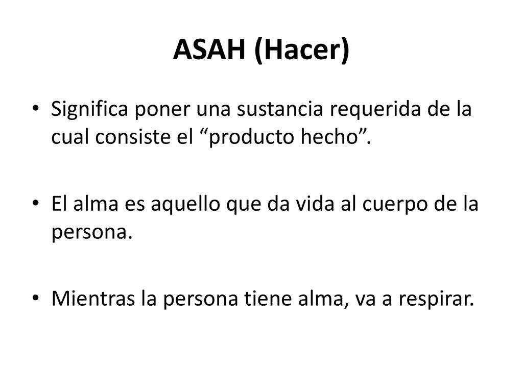 ASAH (Hacer) Significa poner una sustancia requerida de la cual consiste el producto hecho .
