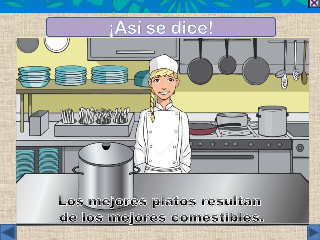 Los mejores platos resultan de los mejores comestibles.