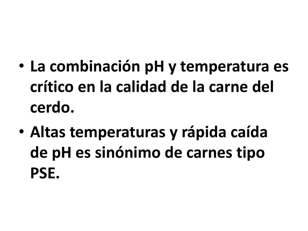 La combinación pH y temperatura es crítico en la calidad de la carne del cerdo.