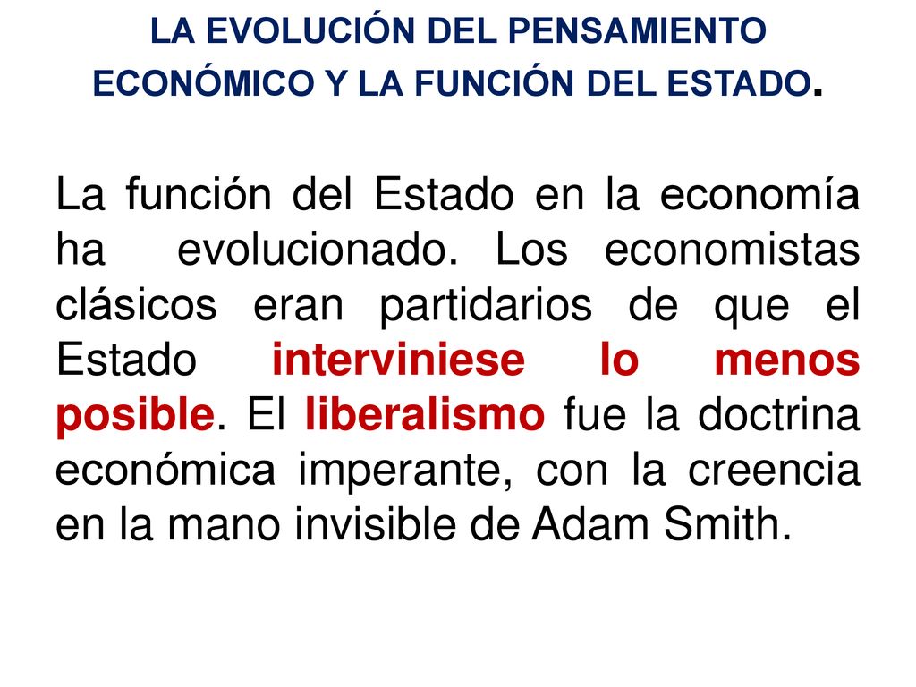 LA EVOLUCIÓN DEL PENSAMIENTO ECONÓMICO Y LA FUNCIÓN DEL ESTADO.