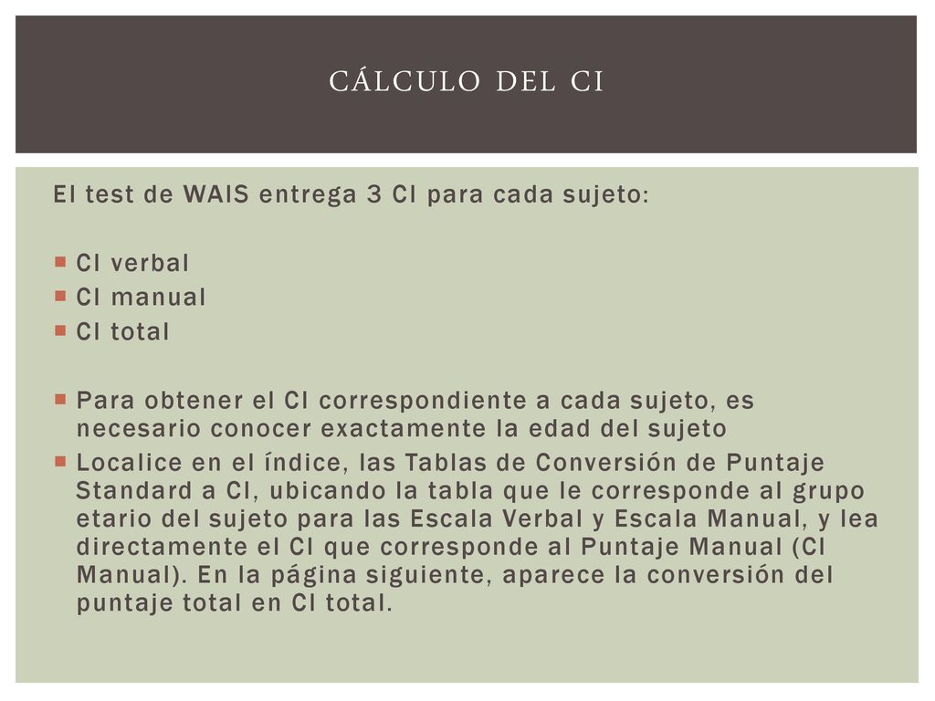 Cálculo del ci El test de WAIS entrega 3 CI para cada sujeto: