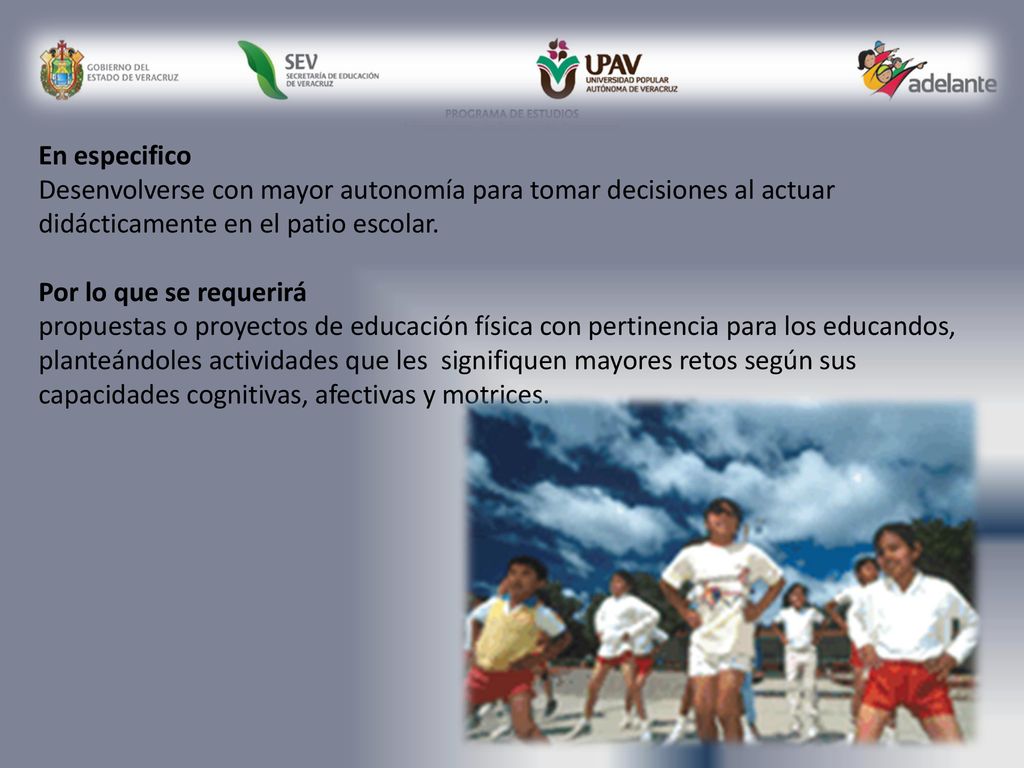 En especifico Desenvolverse con mayor autonomía para tomar decisiones al actuar didácticamente en el patio escolar.