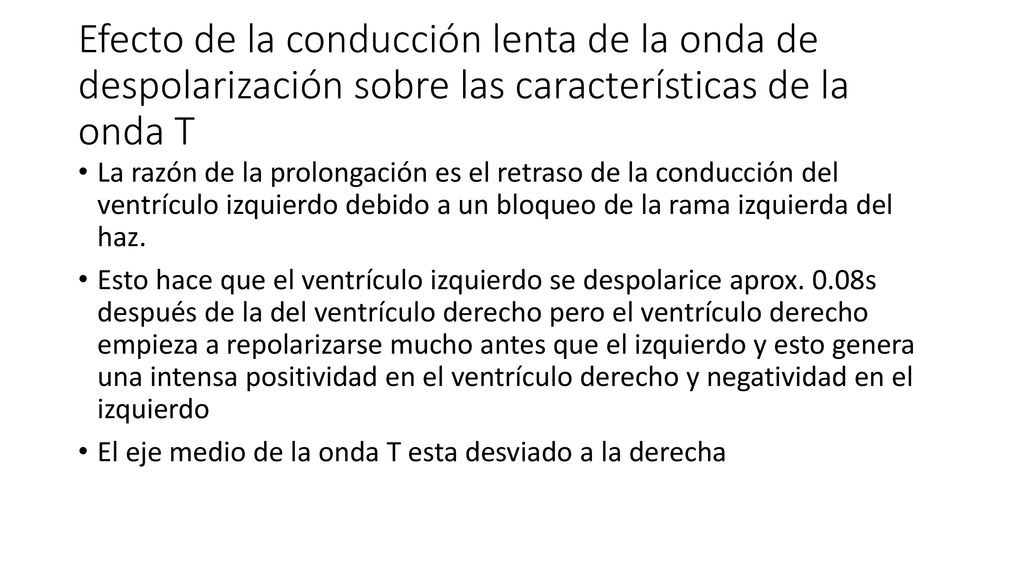 Efecto de la conducción lenta de la onda de despolarización sobre las características de la onda T