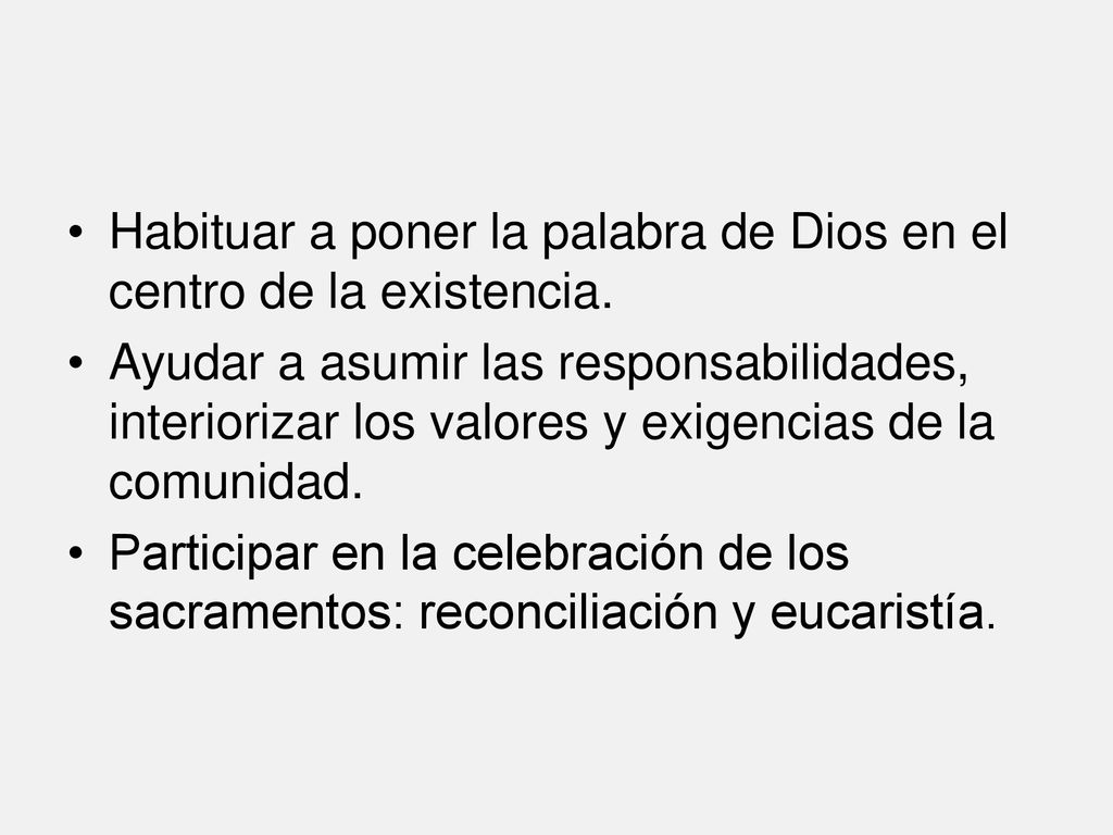 Habituar a poner la palabra de Dios en el centro de la existencia.