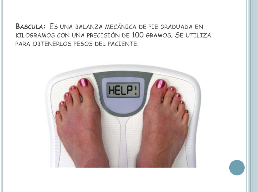 Bascula: Es una balanza mecánica de pie graduada en kilogramos con una precisión de 100 gramos.