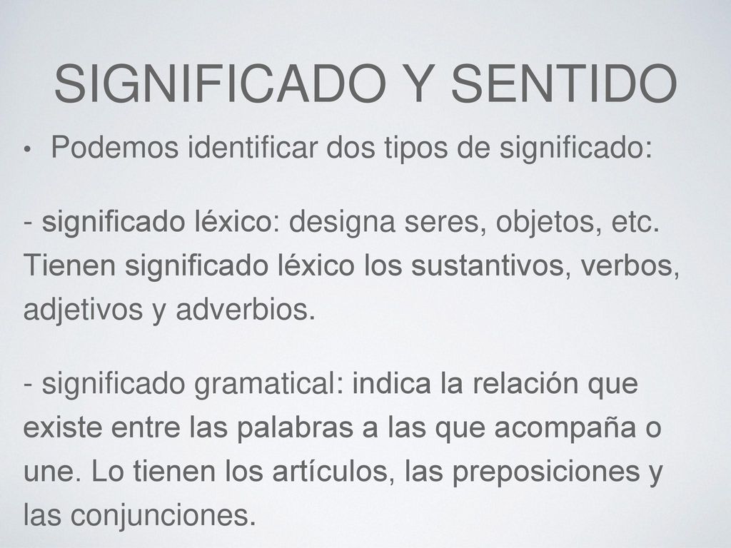 Significado y sentido Podemos identificar dos tipos de significado: