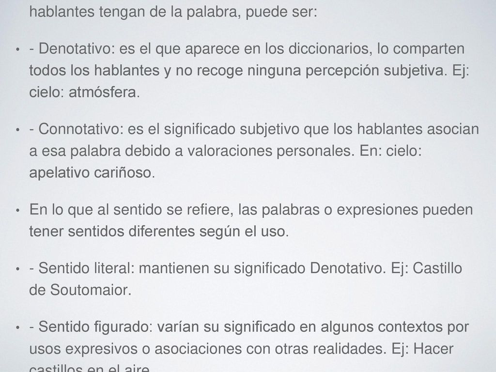 El significado léxico, dependiendo de la percepción que los hablantes tengan de la palabra, puede ser: