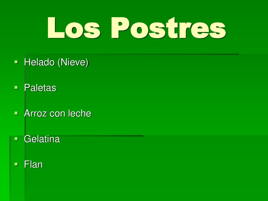 Los Postres Helado (Nieve) Paletas Arroz con leche Gelatina Flan