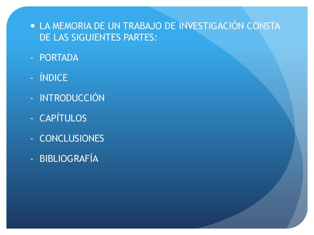 LA MEMORIA DE UN TRABAJO DE INVESTIGACIÓN CONSTA DE LAS SIGUIENTES PARTES: