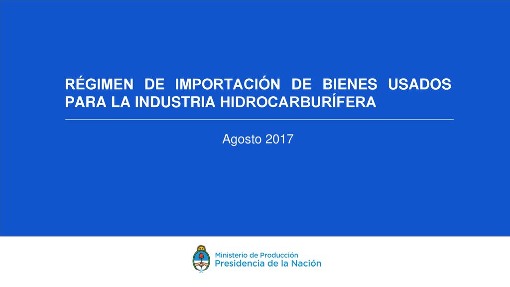 RÉGIMEN DE IMPORTACIÓN DE BIENES USADOS PARA LA INDUSTRIA HIDROCARBURÍFERA