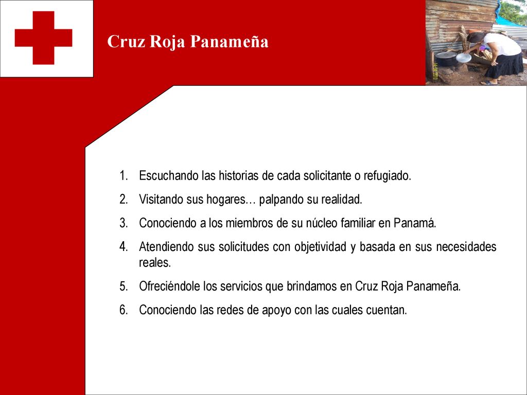 Cruz Roja Panameña Escuchando las historias de cada solicitante o refugiado. Visitando sus hogares… palpando su realidad.