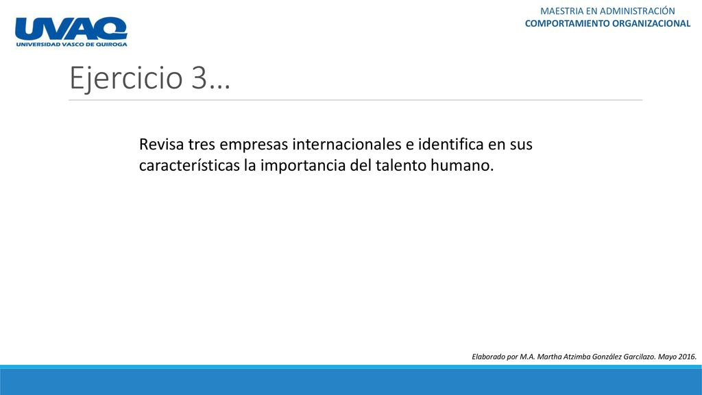 Ejercicio 3… Revisa tres empresas internacionales e identifica en sus características la importancia del talento humano.