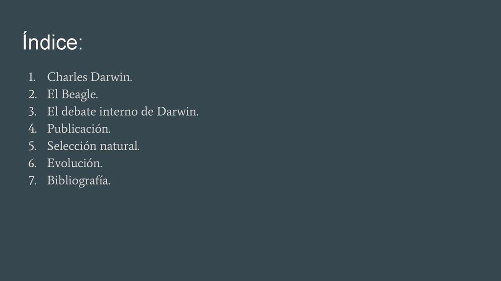 Índice: Charles Darwin. El Beagle. El debate interno de Darwin.