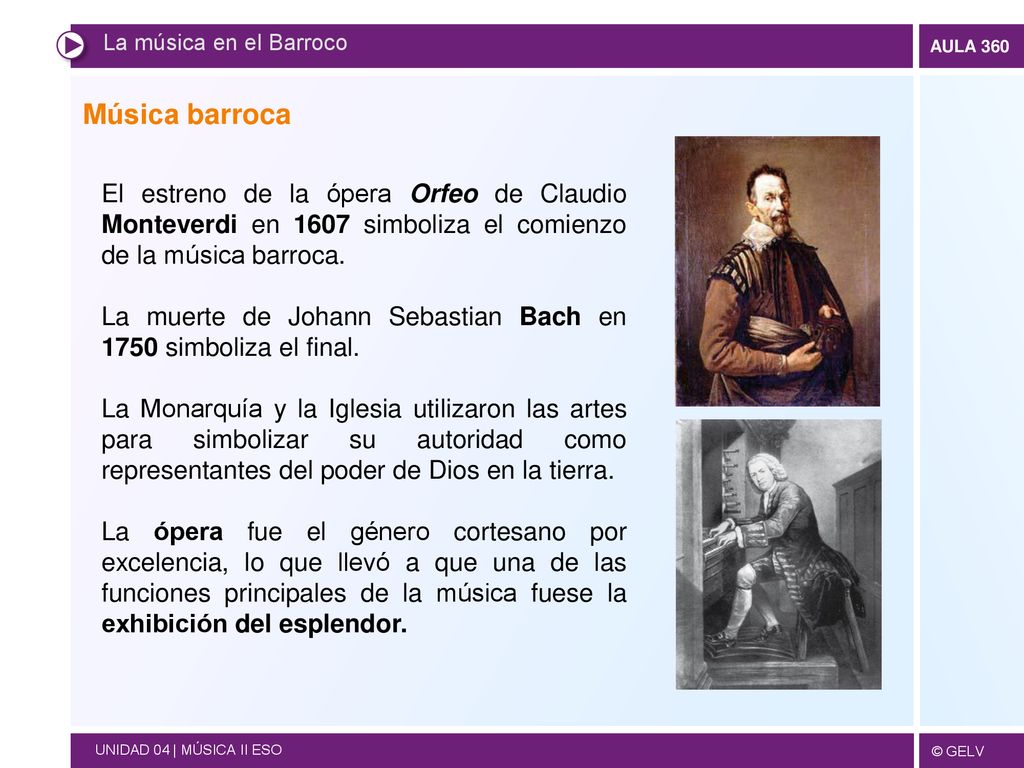 La música en el Barroco Música barroca. El estreno de la ópera Orfeo de Claudio Monteverdi en 1607 simboliza el comienzo de la música barroca.