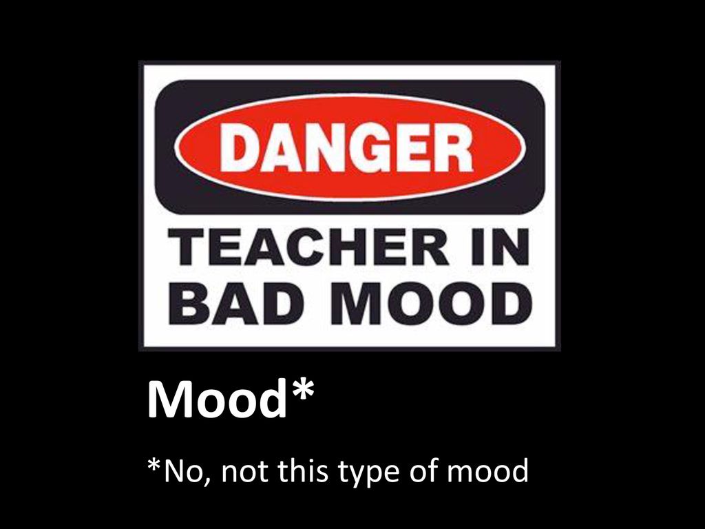 Mood* *No, not this type of mood