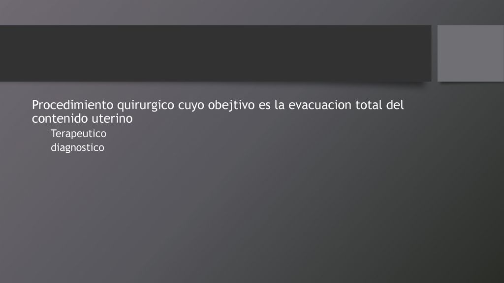 Procedimiento quirurgico cuyo obejtivo es la evacuacion total del contenido uterino