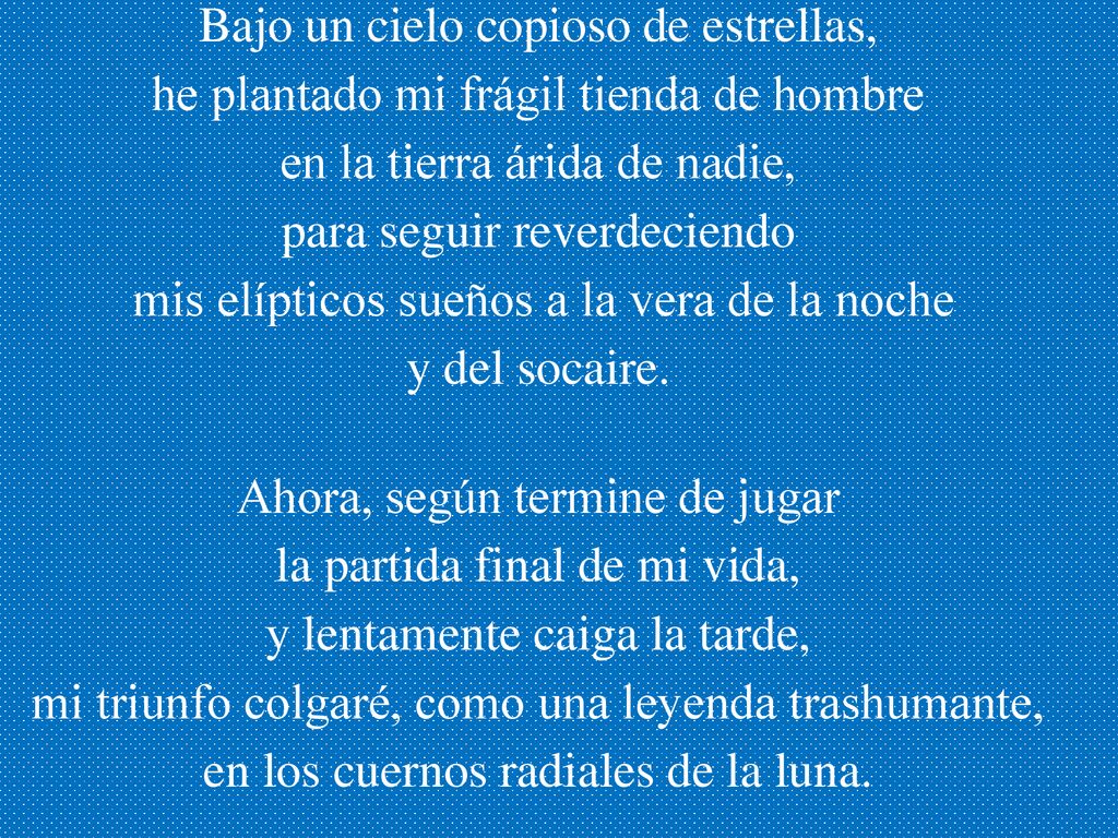 en la tierra árida de nadie, para seguir reverdeciendo y del socaire.