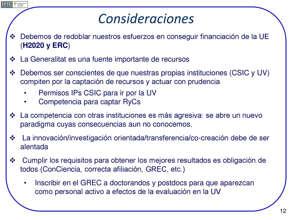 Consideraciones Debemos de redoblar nuestros esfuerzos en conseguir financiación de la UE (H2020 y ERC)