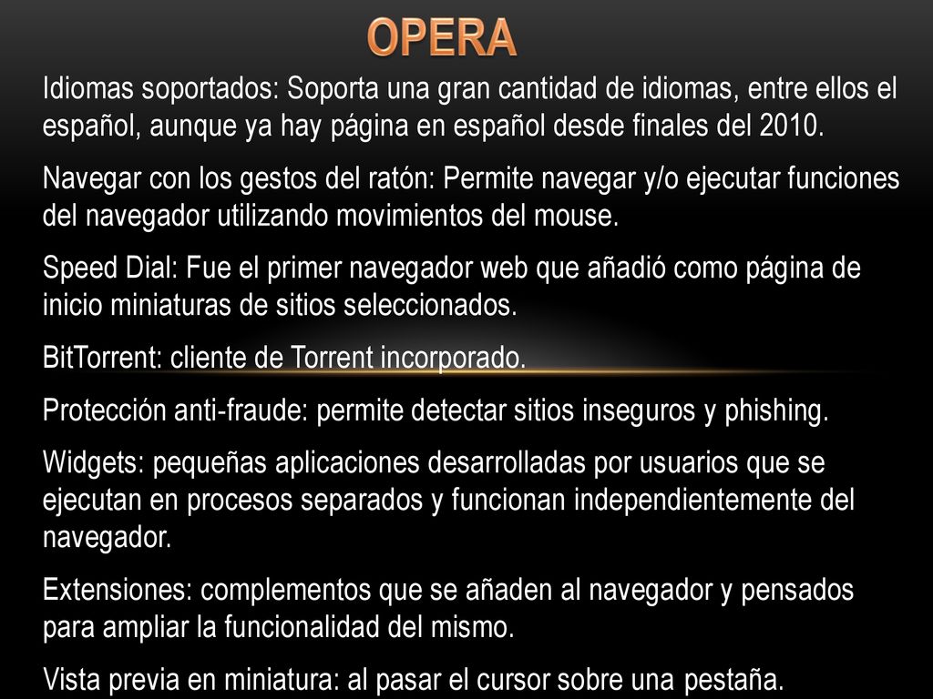 OPERA Idiomas soportados: Soporta una gran cantidad de idiomas, entre ellos el español, aunque ya hay página en español desde finales del