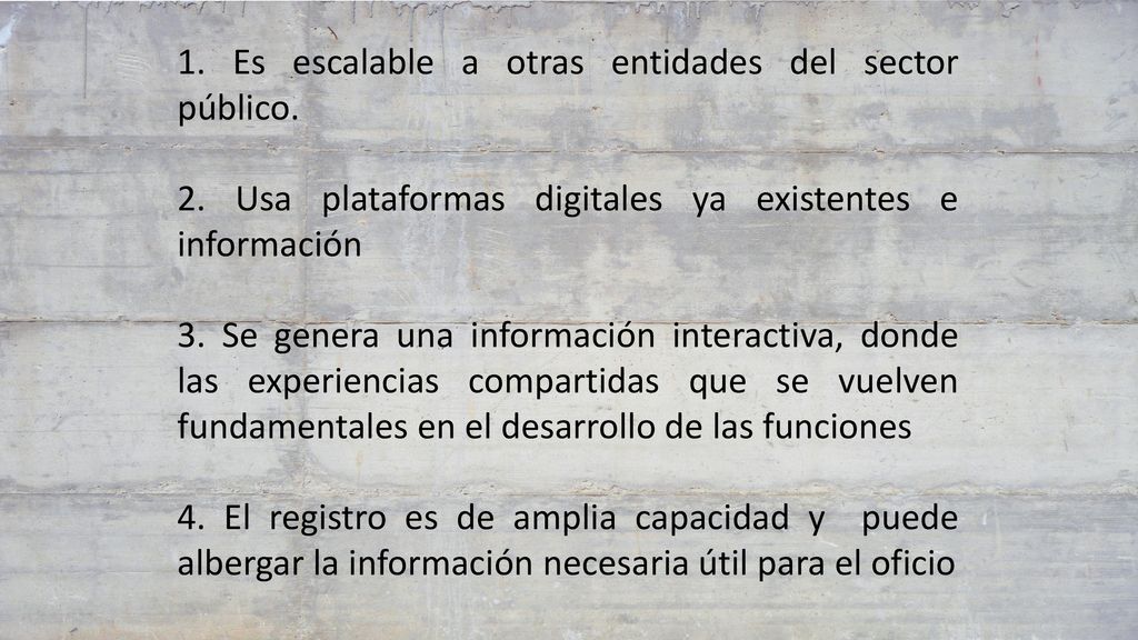 1. Es escalable a otras entidades del sector público.