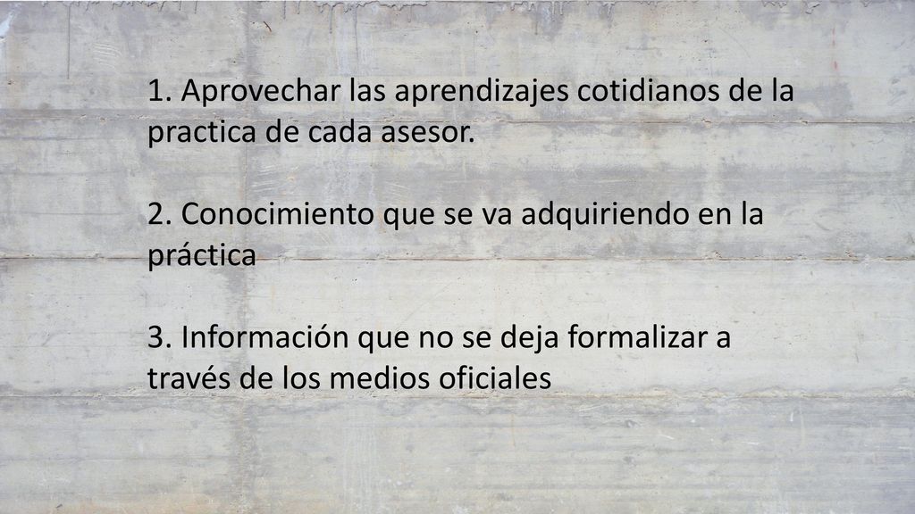 1. Aprovechar las aprendizajes cotidianos de la practica de cada asesor.