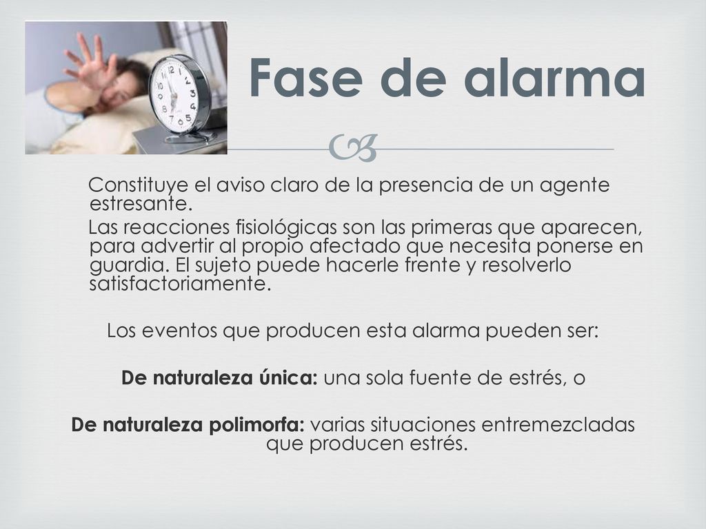 Fase de alarma Constituye el aviso claro de la presencia de un agente estresante.