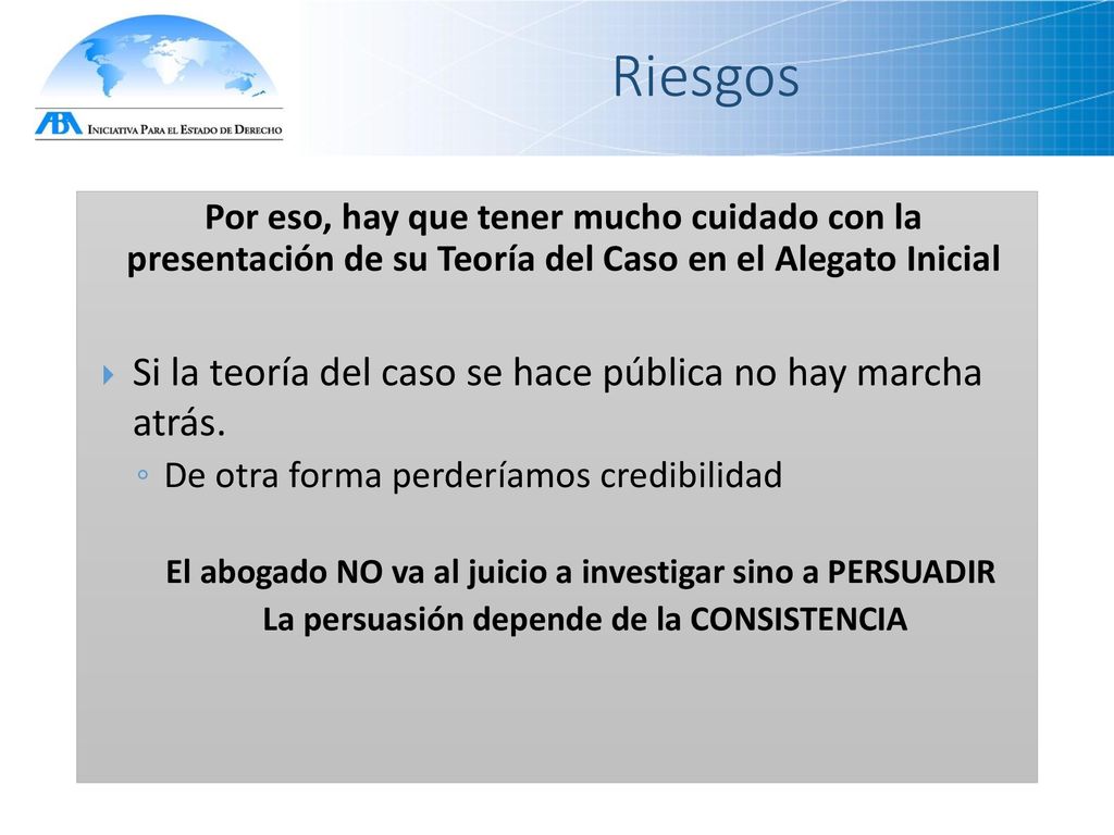 Riesgos Si la teoría del caso se hace pública no hay marcha atrás.