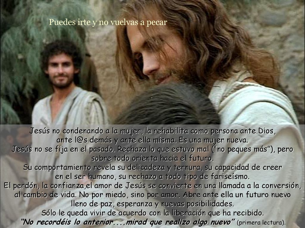 Jesús no condenando a la mujer, la rehabilita como persona ante Dios,