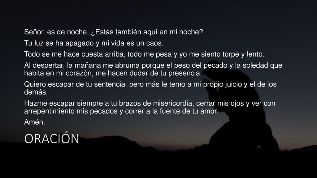Señor, es de noche. ¿Estás también aquí en mi noche