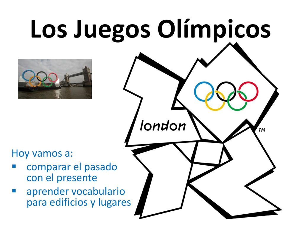 Los Juegos Olímpicos Hoy vamos a: comparar el pasado con el presente