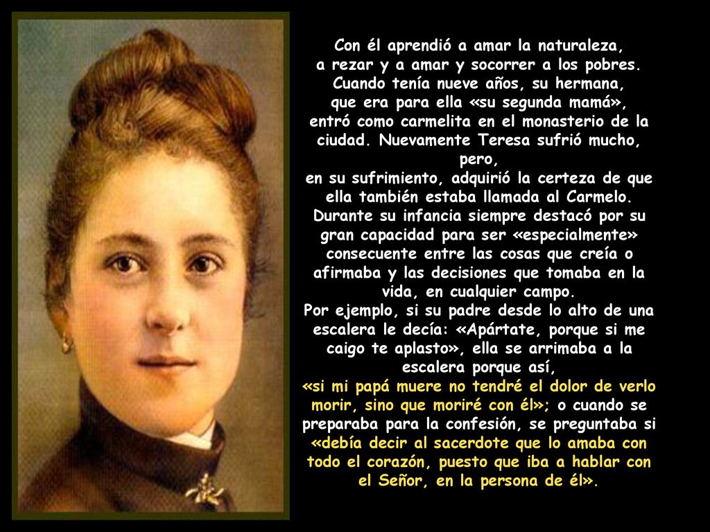 Con él aprendió a amar la naturaleza, a rezar y a amar y socorrer a los pobres.
