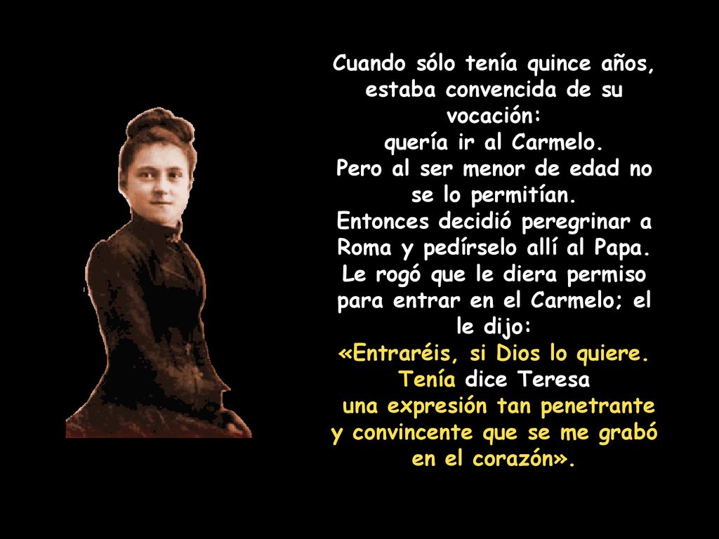 Cuando sólo tenía quince años, estaba convencida de su vocación: quería ir al Carmelo.