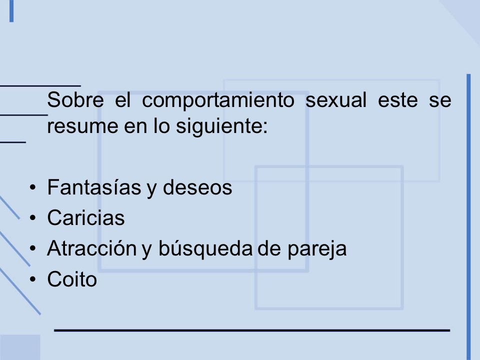 Sobre el comportamiento sexual este se resume en lo siguiente: